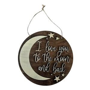 I Love You to the Moon and Back Round Wooden Wall Sign 8"